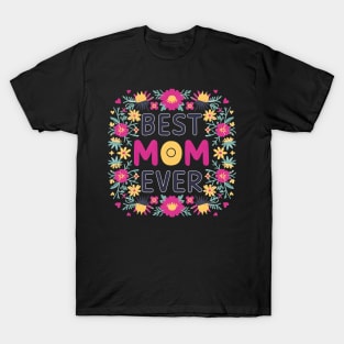 Best mom ever, fun flowers print shirt 3 T-Shirt